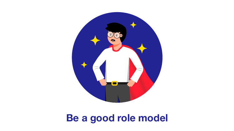 Be a good role model